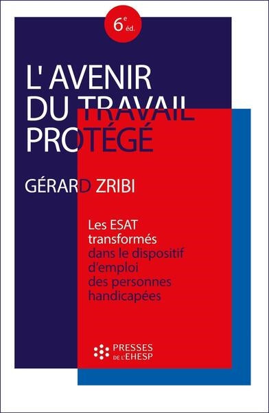L'avenir du travail protégé : les ESAT transformés dans le dispositif d'emploi des personnes handicapées Books