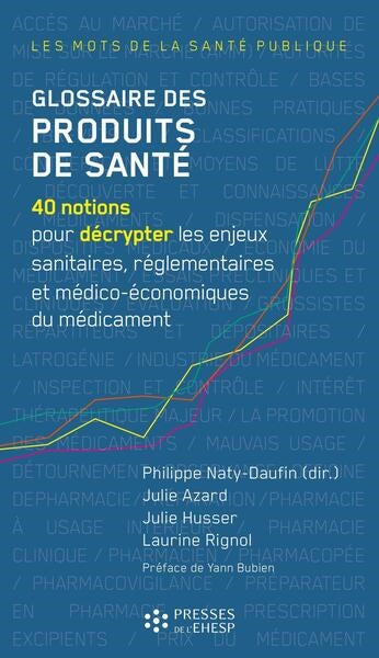 Glossaire des produits de santé : 40 notions pour décrypter les enjeux sanitaires, réglementaires et médico-économiques du médicament Medicine
