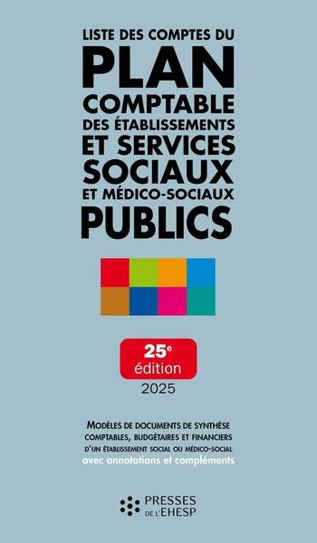 Liste des comptes du plan comptable des établissements et services sociaux et médico-sociaux publics : modèles de documents de synthèse comptables, budgétaires et financiers d'un établissement social ou médico-social avec annotations et compléments Business, Finance & Career