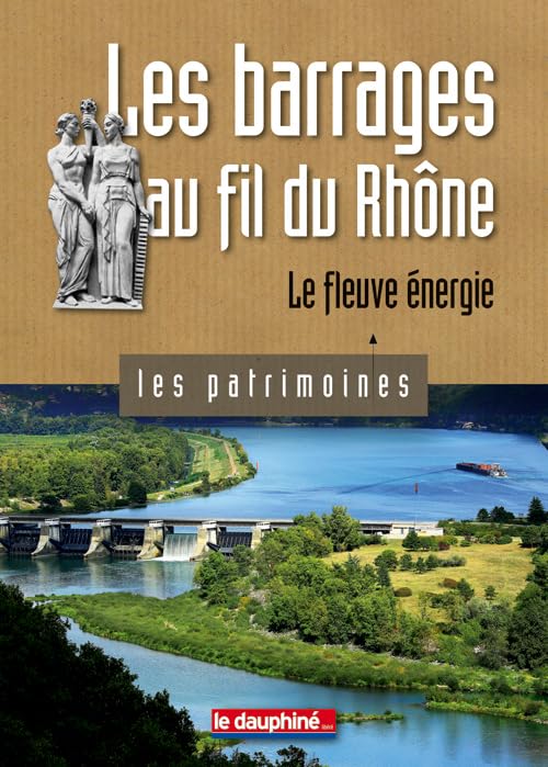 Les barrages au fil du Rhône: Le fleuve énergie Politics & History
