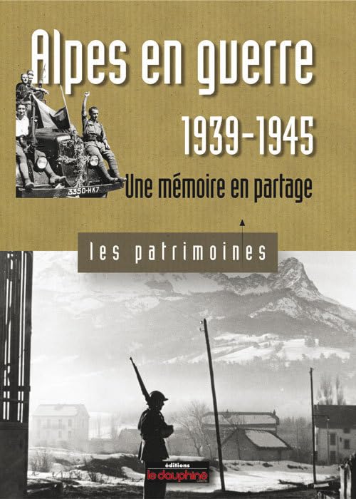 Alpes en guerre, 1939-1945 une mémoire en partage book
