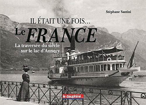 Il était une fois... Le France: La traversée sur le lac d'Annecy Books