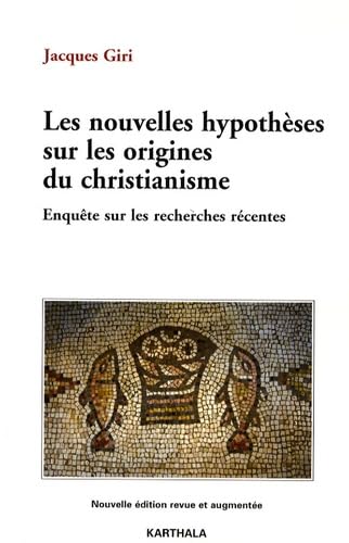 Les nouvelles hypothèses sur les origines du christianisme: Enquête sur les recherches récentes book