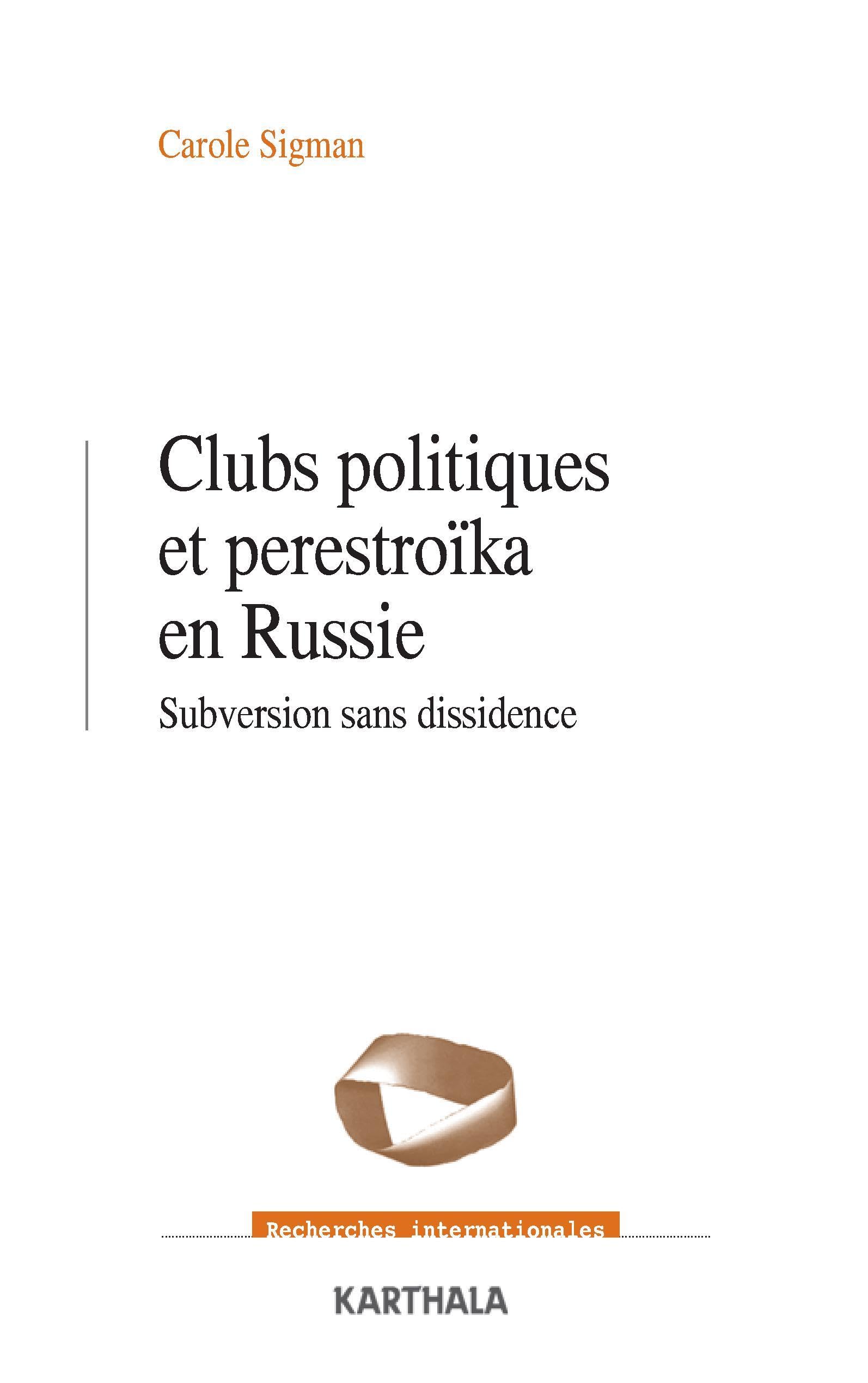 Clubs politiques et perestroïka en Russie - subversion sans dissidence Essays & Short Stories