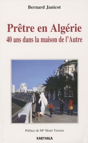 Prêtre en Algérie. 40 ans dans la maison de l'Autre Religion & Esotericism