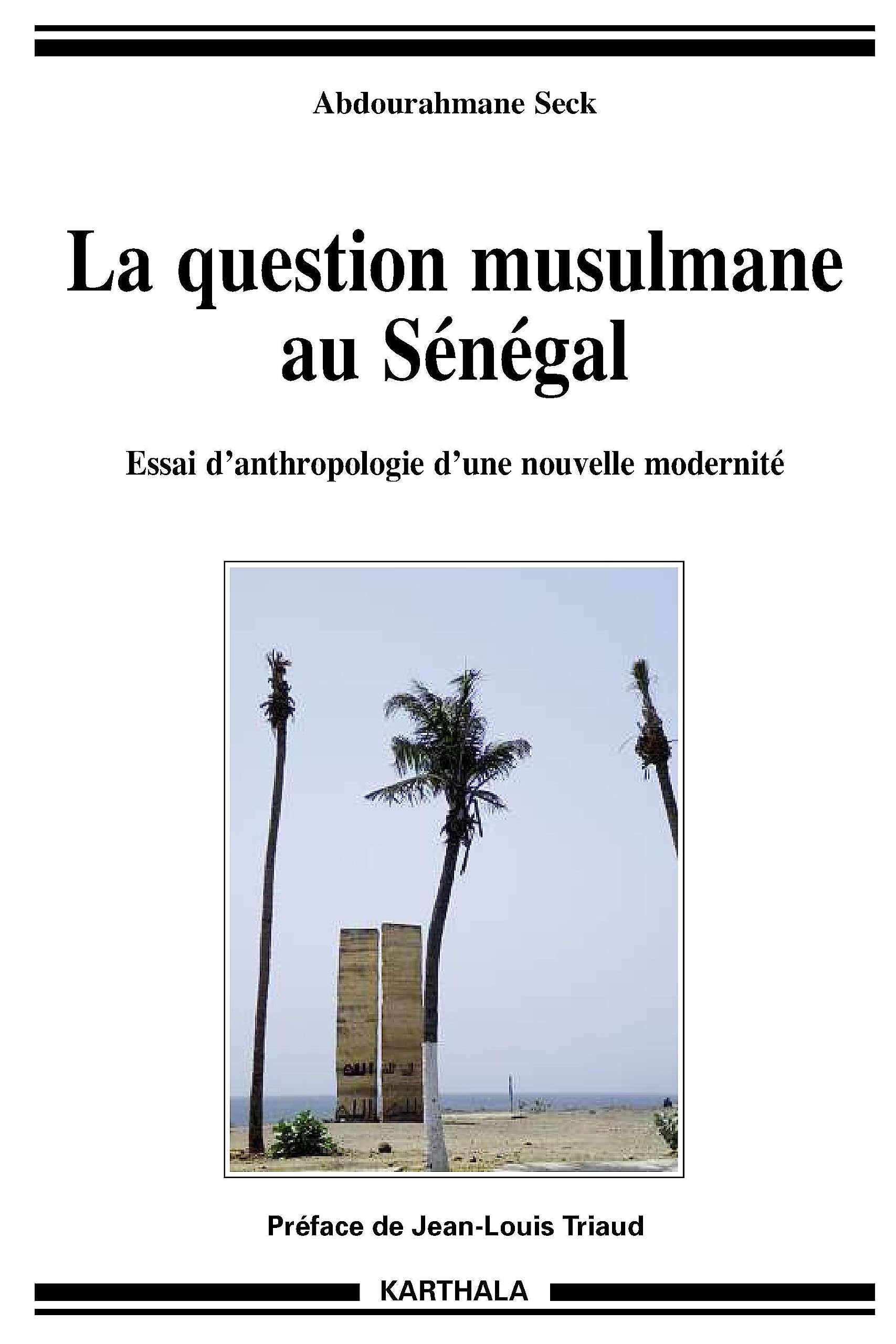 Question musulmane au Sénégal (La). Essai d'anthropologie d'une nouvelle modernité book