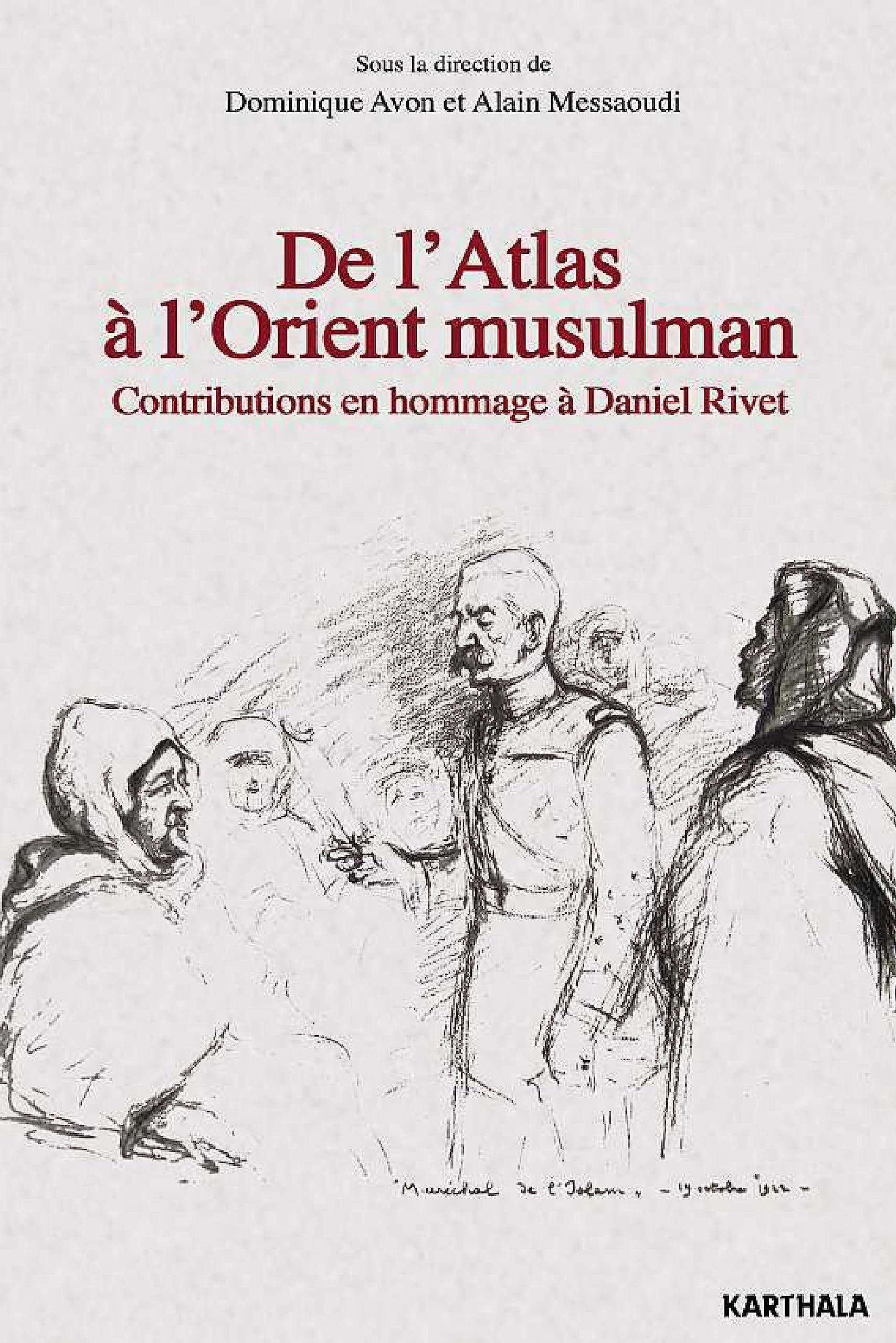 De l'Atlas à l'Orient musulman, Contributions en hommage à Daniel Rivet Politics & History