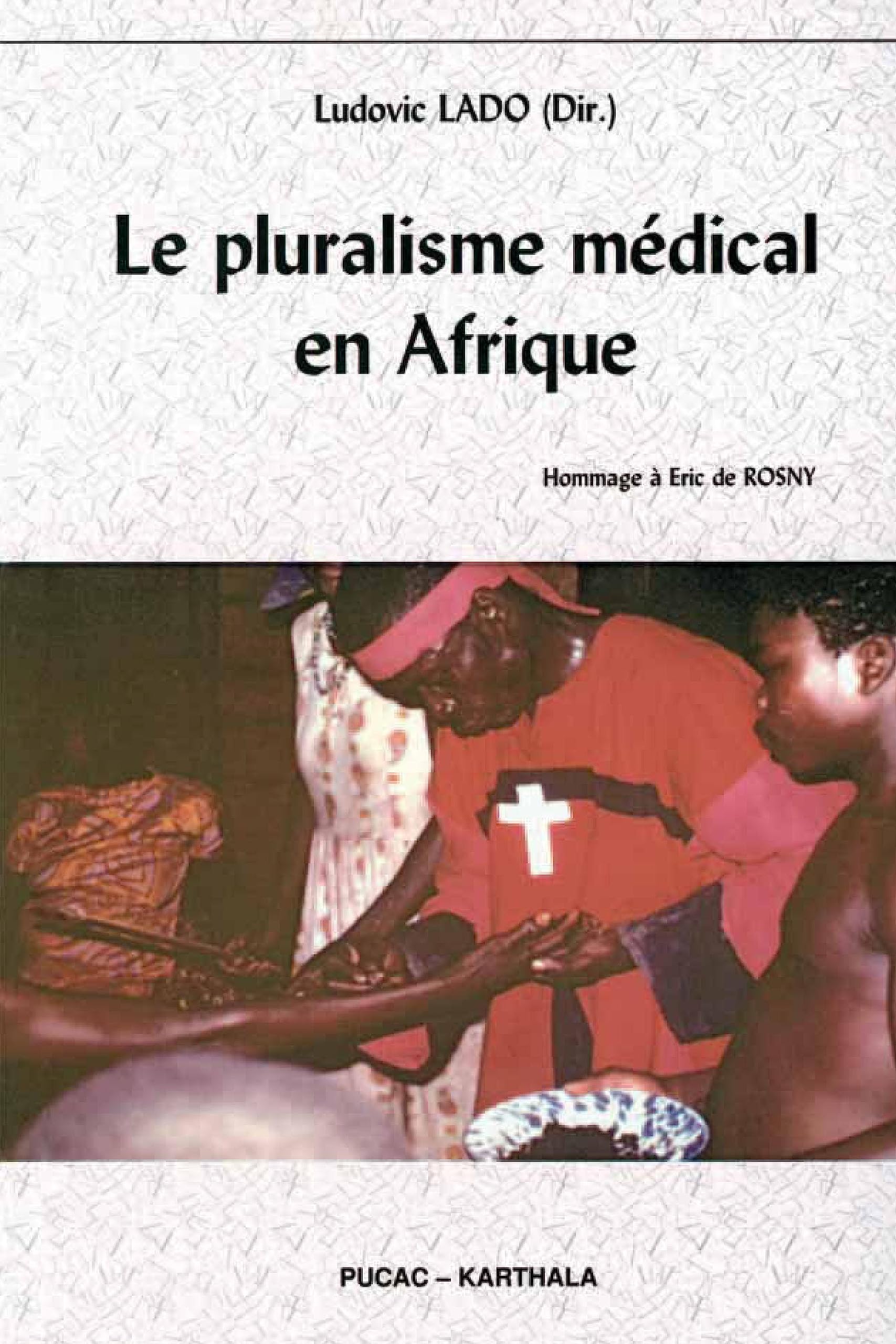 Le pluralisme médical en Afrique. Hommage à Eric de Rosny book