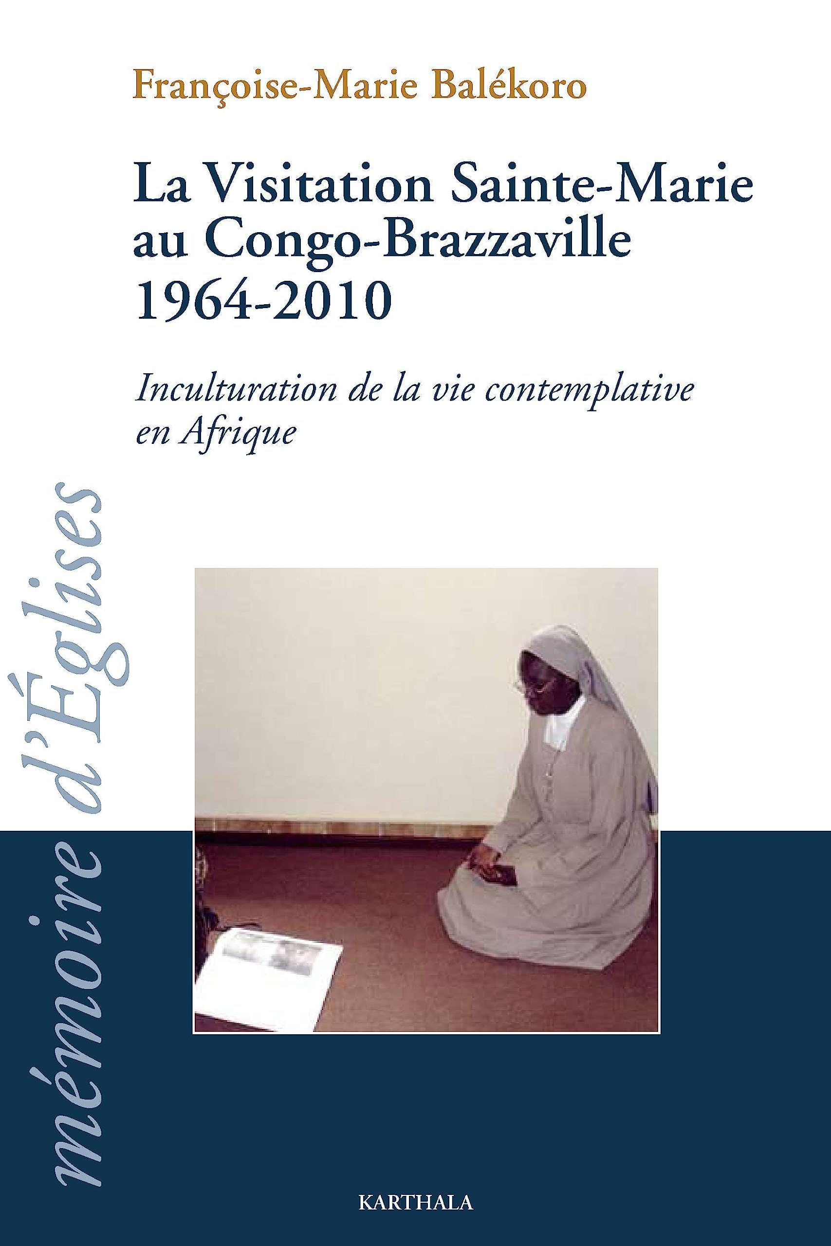 La Visitation Sainte-Marie au Congo-Brazzaville 1964-2010. Inculturation de la vie contemplative en Afrique book