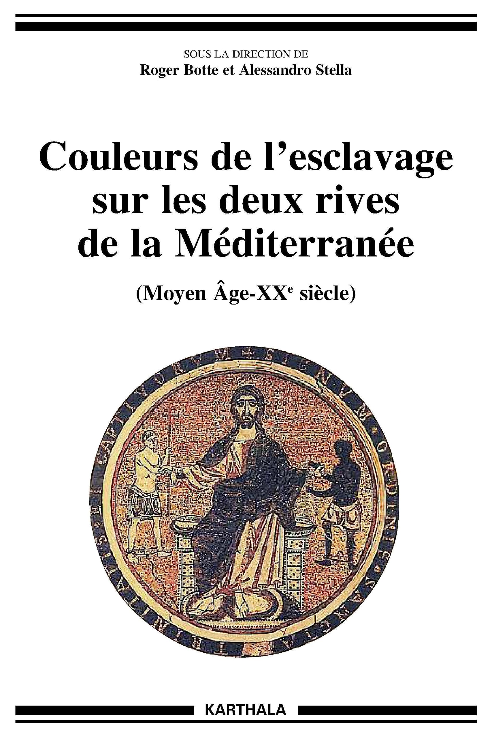 Couleurs de l'esclavage sur les deux rives de la Méditerranée (Moyen Age - XXe siècle) Politics & History