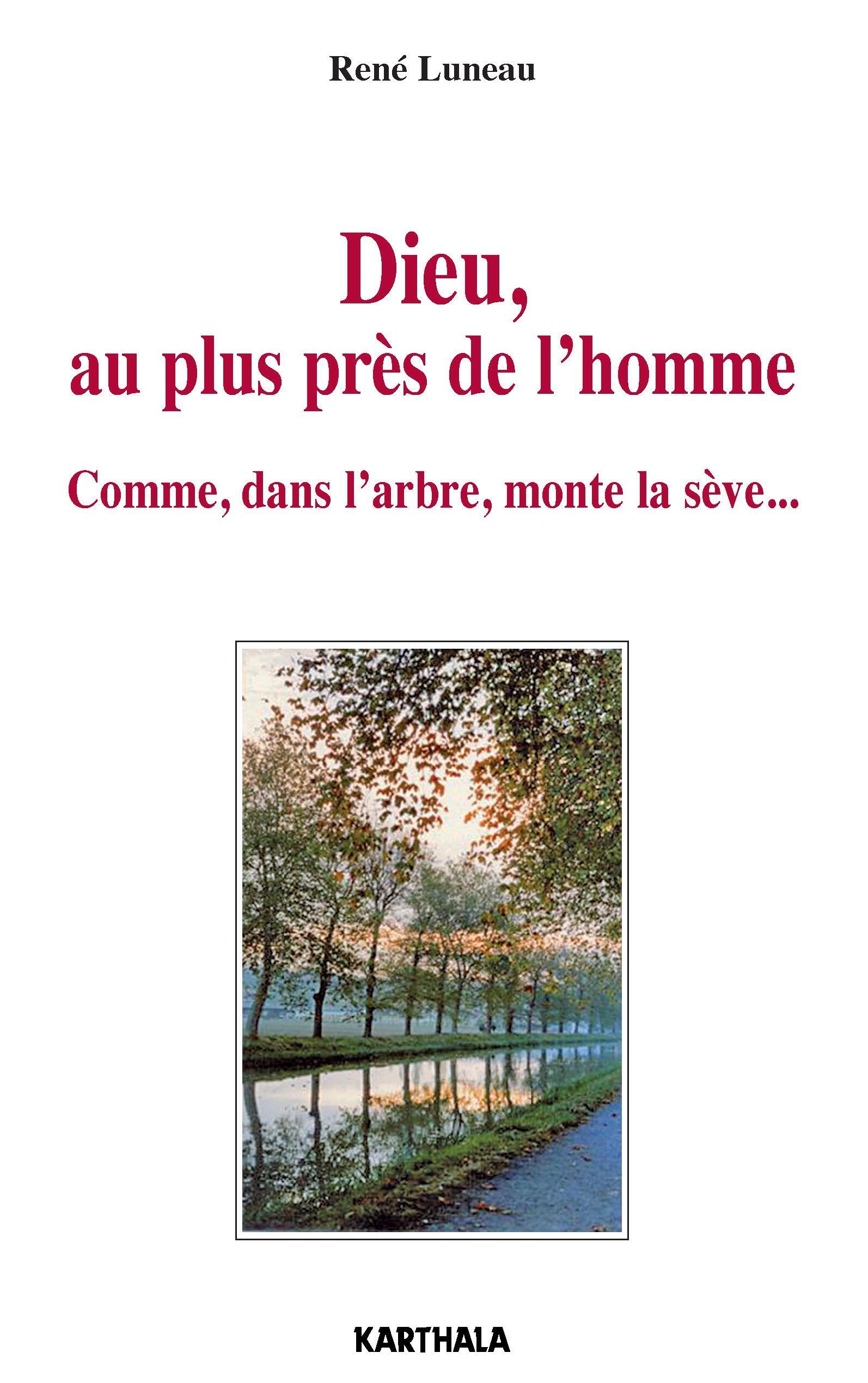 Dieu, au plus près de l'homme. Comme, dans l'arbre, monte la sève... book