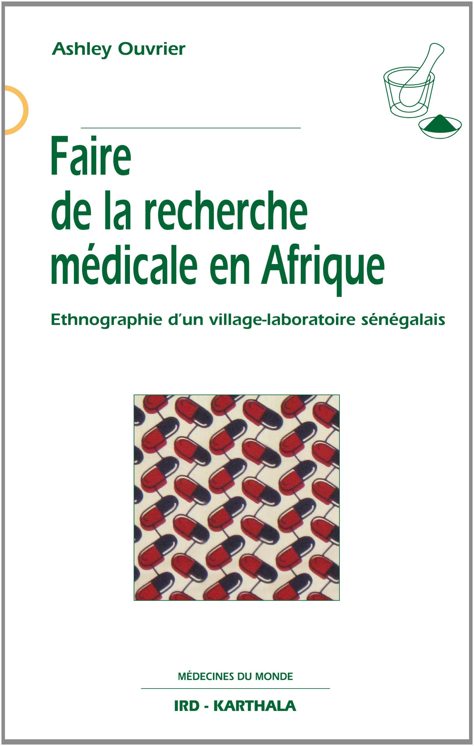 Faire de la recherche médicale en Afrique. Ethnographie d'un village-laboratoire sénégalais Books