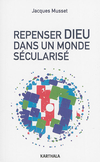 Product Image: Repenser Dieu dans un monde sécularisé : essai