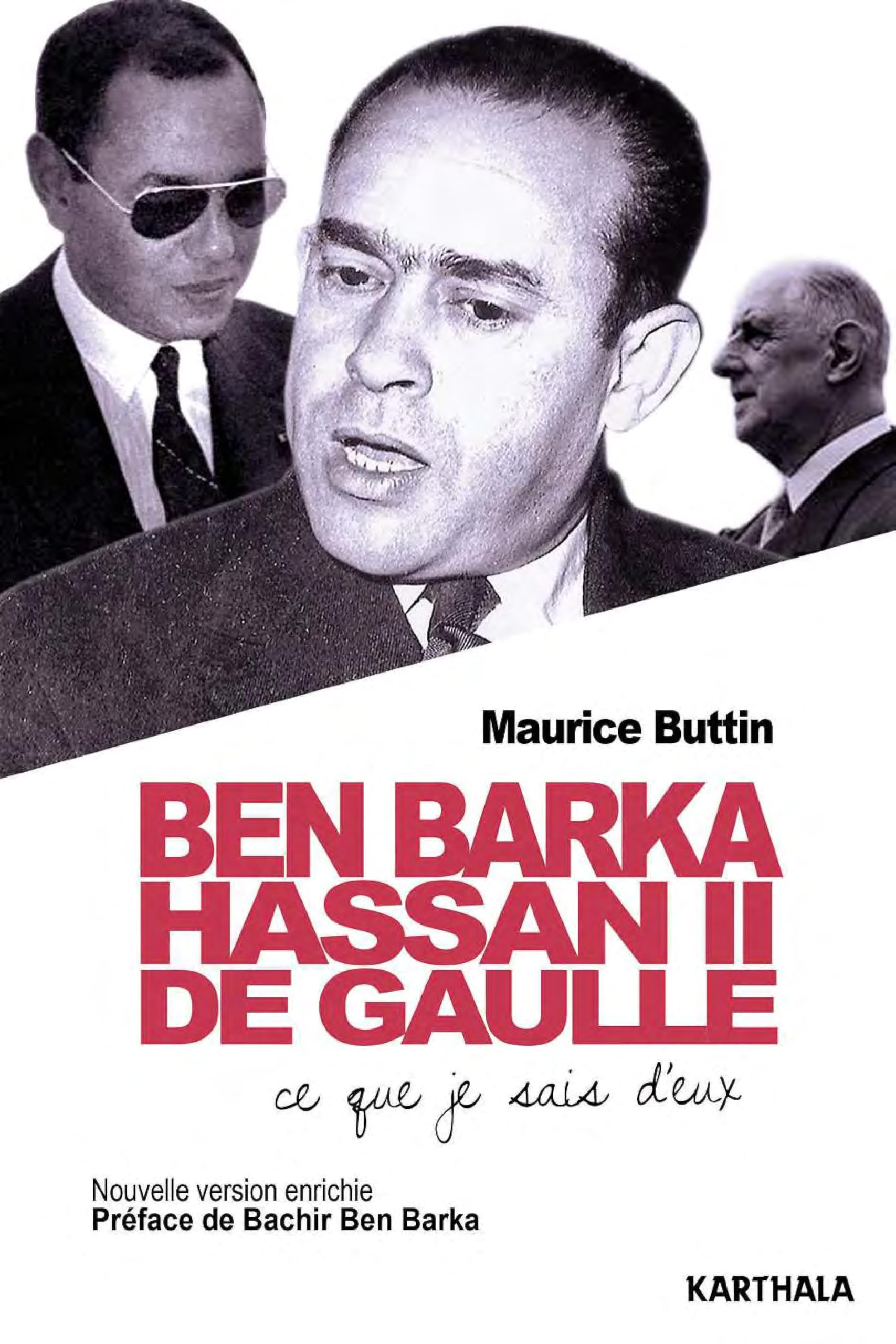 Ben Barka, Hassan II, de Gaulle. Ce Que Je Sais d'Eux Politics & History