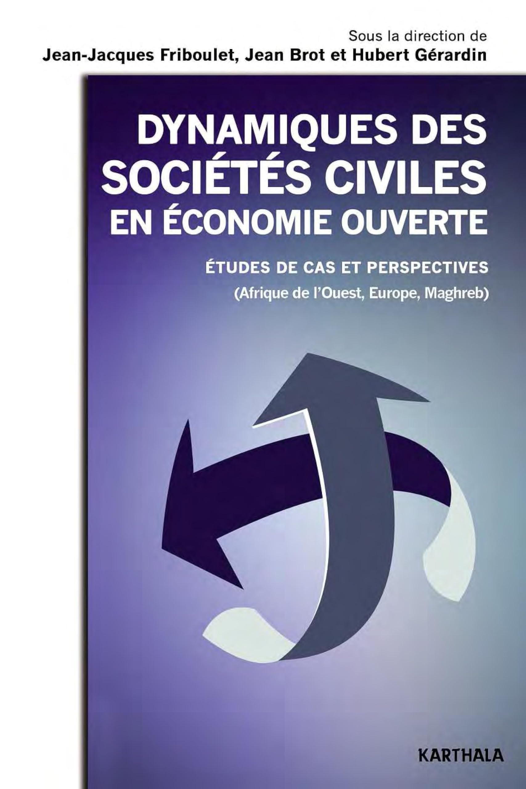 Dynamiques des sociétés civiles en économie ouverte. Études de cas et perspectives (Afrique de l'Ouest, Europe, Maghreb) book