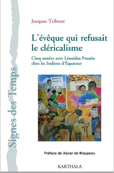 L'évêque qui refusait le cléricalisme : cinq années avec Léonidas Proano chez les Indiens d'Equateur book