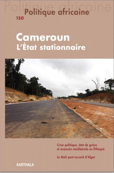 Politique africaine, n° 150. Cameroun, l'Etat stationnaire Politics & History