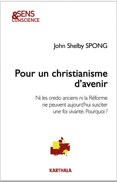 Pour un christianisme d'avenir : ni les credo anciens ni la Réforme ne peuvent aujourd'hui susciter une foi vivante. Pourquoi ? Religion & Esotericism