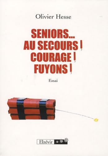 Seniors... Au Secours ! Courage ! Fuyons ! Books