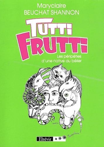 Tutti Frutti: Les préripéties d'une native du bélier Books
