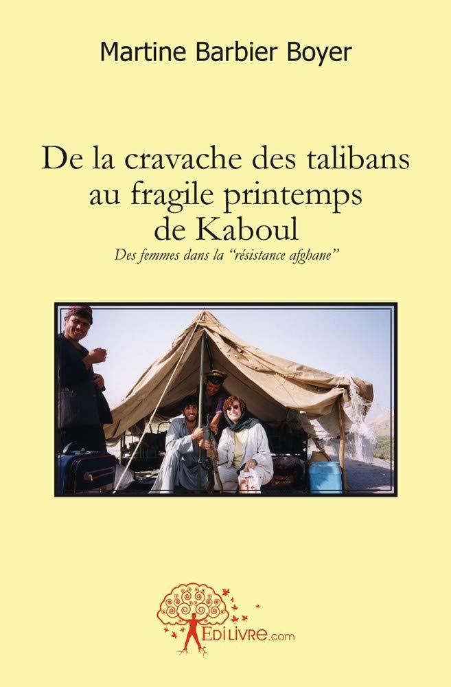 De la cravache des talibans au fragile printemps de kaboul: Des femmes dans la "résistance afghane" book
