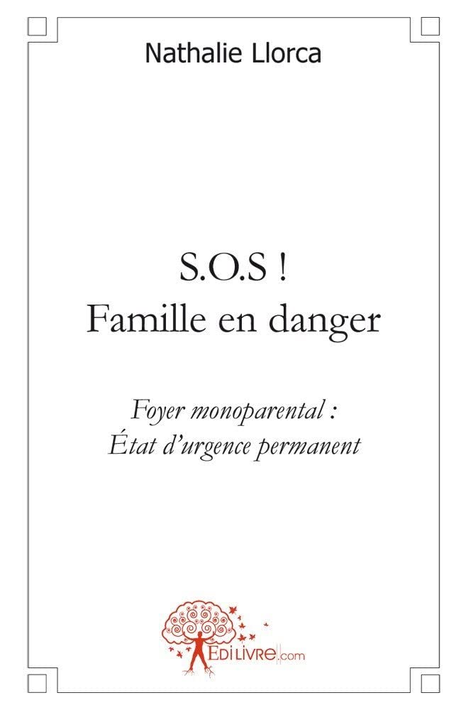 S.o.s ! famille en danger: Foyer monoparental : Etat d'urgence permanent book