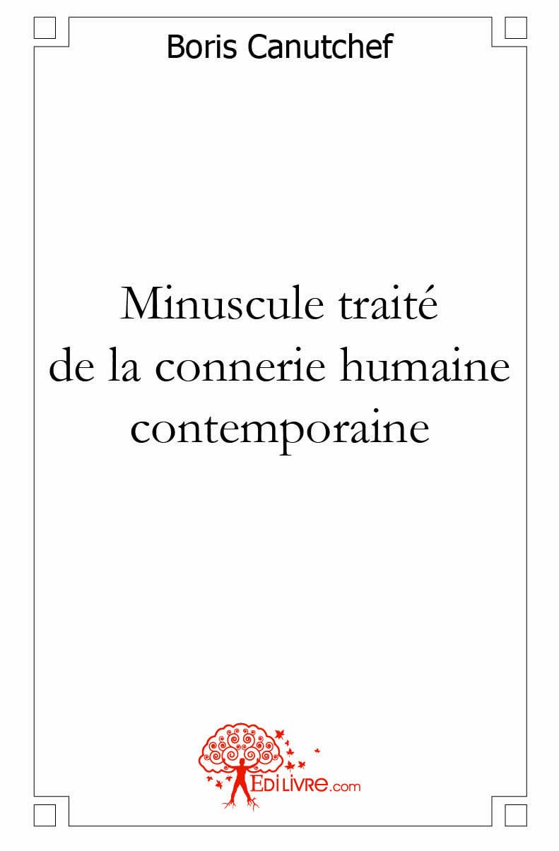 Minuscule traité de la connerie humaine contemporaine book