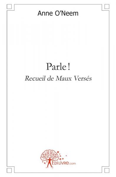 Parle ! : Recueil de maux versés Poetry