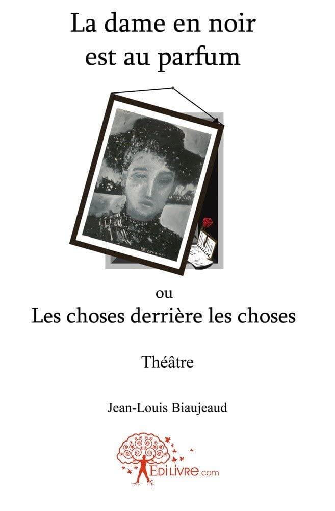 La dame en noir est au parfum: ou Les choses derrière les choses Théâtre book