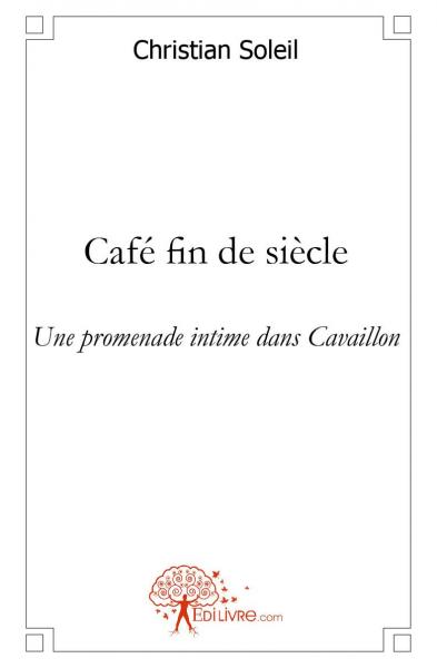 Café fin de siècle : Une promenade intime dans Cavaillon book