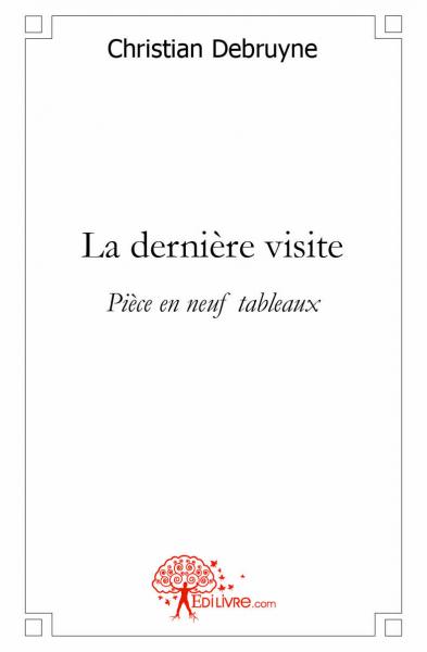 La dernière visite : Pièce en neuf tableaux Architecture