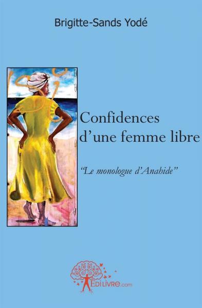 Confidences d'une femme libre : Le monologue d'Anahide book
