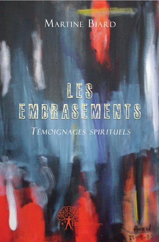 Les embrasements : Témoignages spirituels book