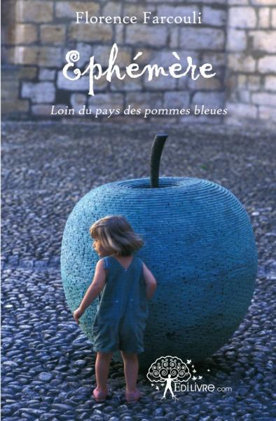 Ephémère : Loin du pays des pommes bleues book