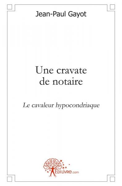 Une cravate de notaire : Le cavaleur hypocondriaque Contemporary literature