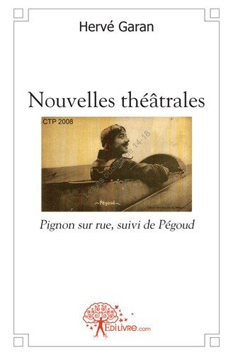 Nouvelles théâtrales : Pignon sur rue, suivi de Pégoud book
