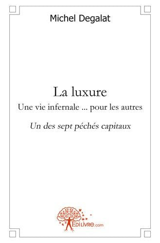 La luxure une vie infernale ... pour les autres : Un des sept péchés capitaux Contemporary literature
