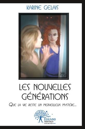 Les nouvelles générations : Que la vie reste, un merveilleux mystère... Contemporary literature