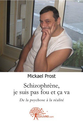 Schizophrène, je suis pas fou et ça va : De la psychose à la réalité book