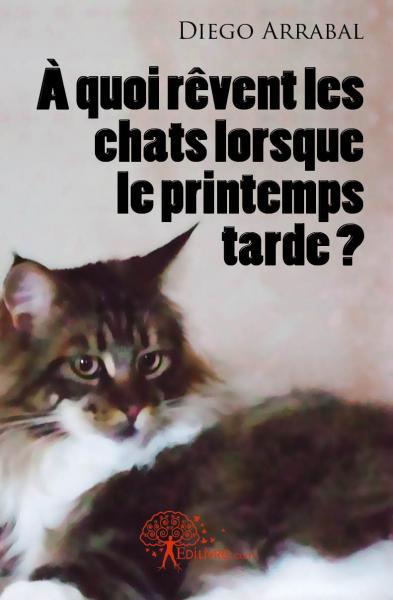 À quoi rêvent les chats lorsque le printemps tarde ? book