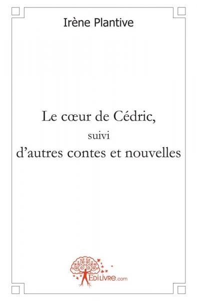 Le coeur de cédric, suivi d'autres contes et nouvelles book