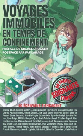 Voyages immobiles en temps de confinement : une quarantaine d'auteurs écrivent pour les soignants : recueil de nouvelles Essays & Short Stories