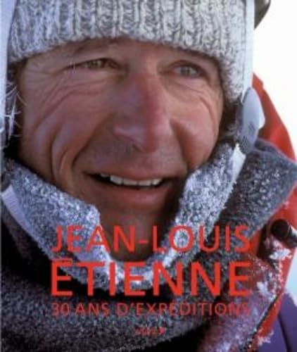 Jean-Louis Etienne, 30 ans d'expéditions Books