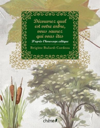 Découvrez quel est arbre, vous saurez qui vous êtes: D'après l'horoscope celtique Books