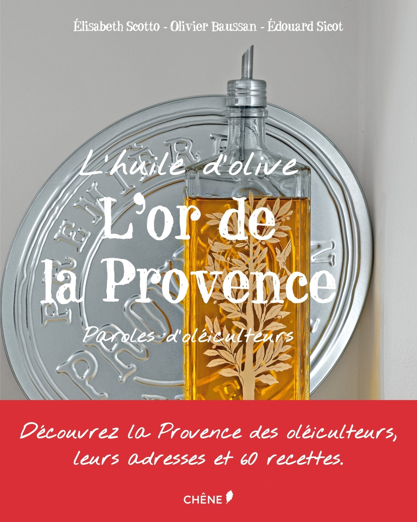L'huile d'olive, l'or de la Provence: Paroles d'oléiculteurs Books