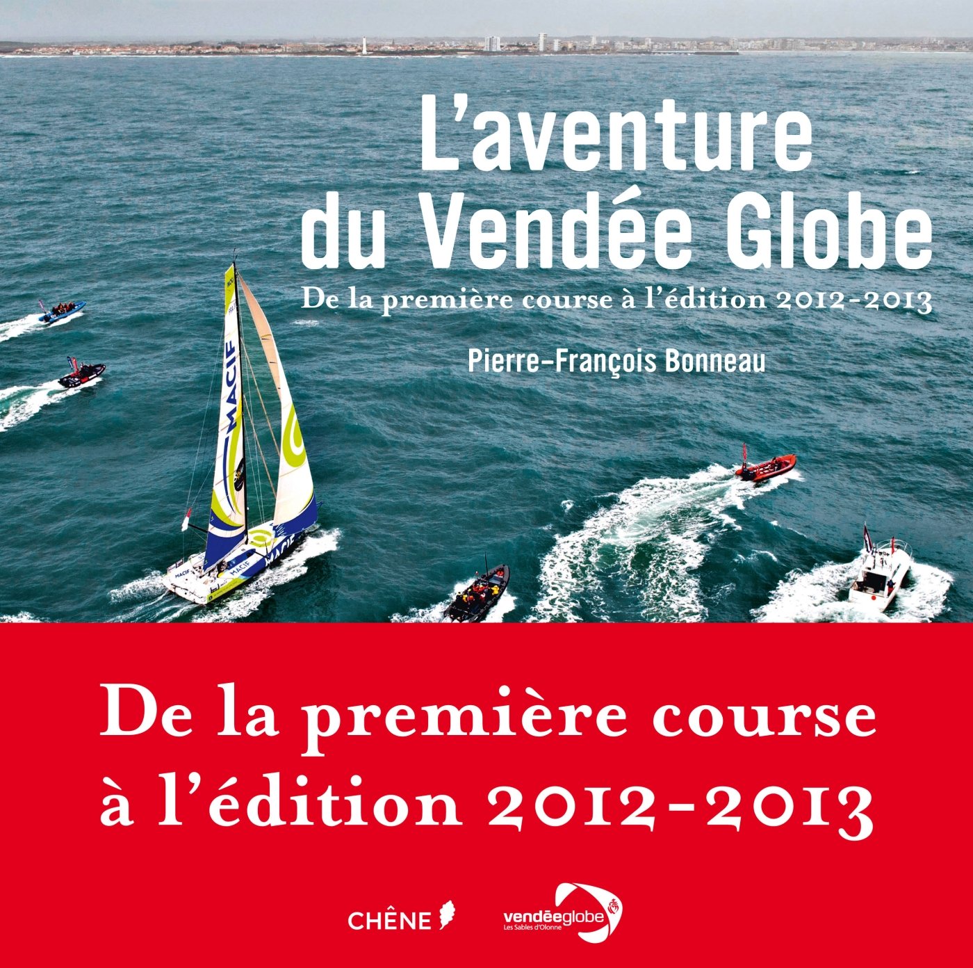 L'aventure du Vendée Globe: De la première course à l'édition 2012-2013 Books
