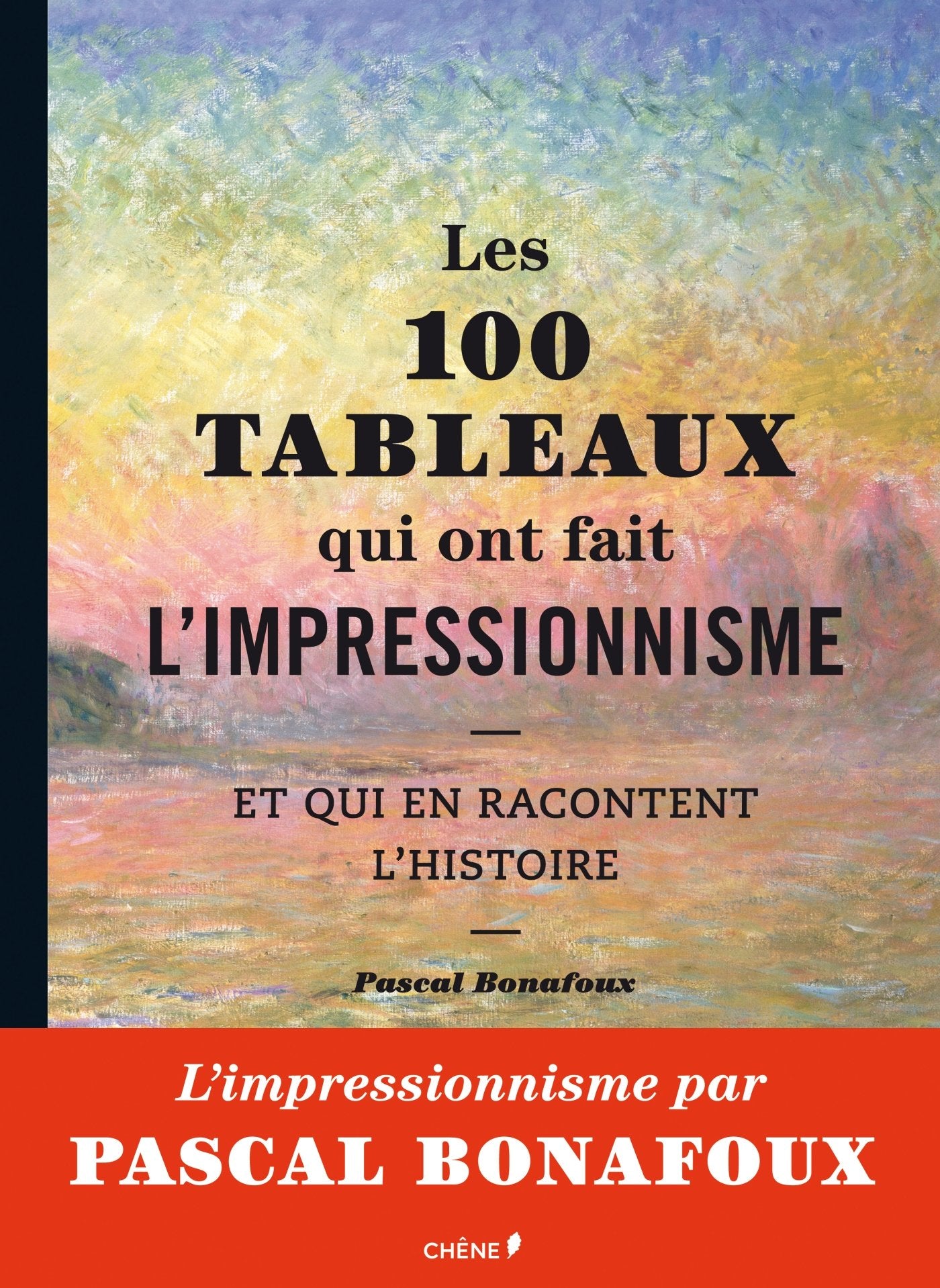 Les 100 tableaux qui ont fait l'impressionnisme et qui en racontent l'histoire Books