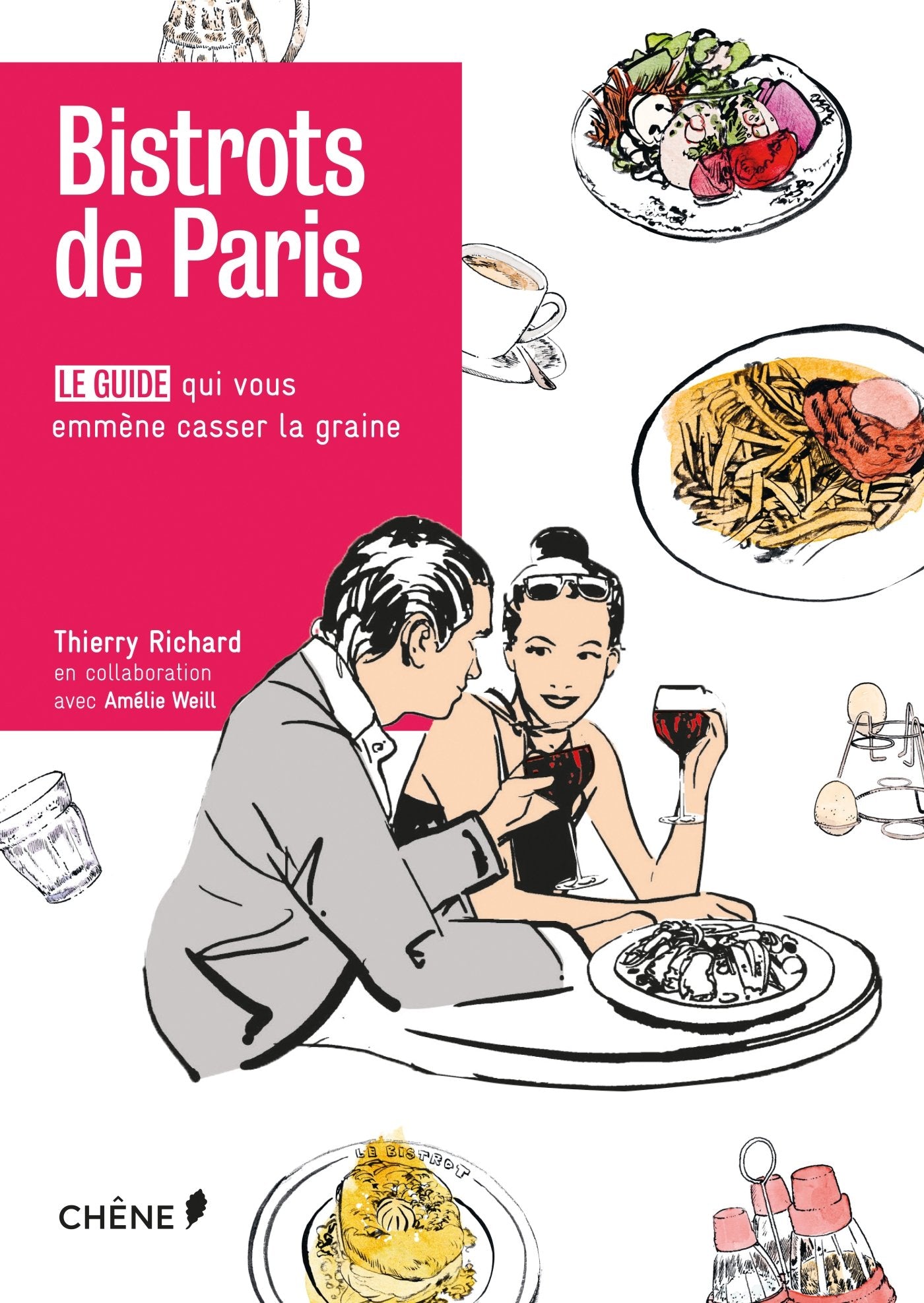Bistrots de Paris: Le guide qui vous emmène casser la graine Books