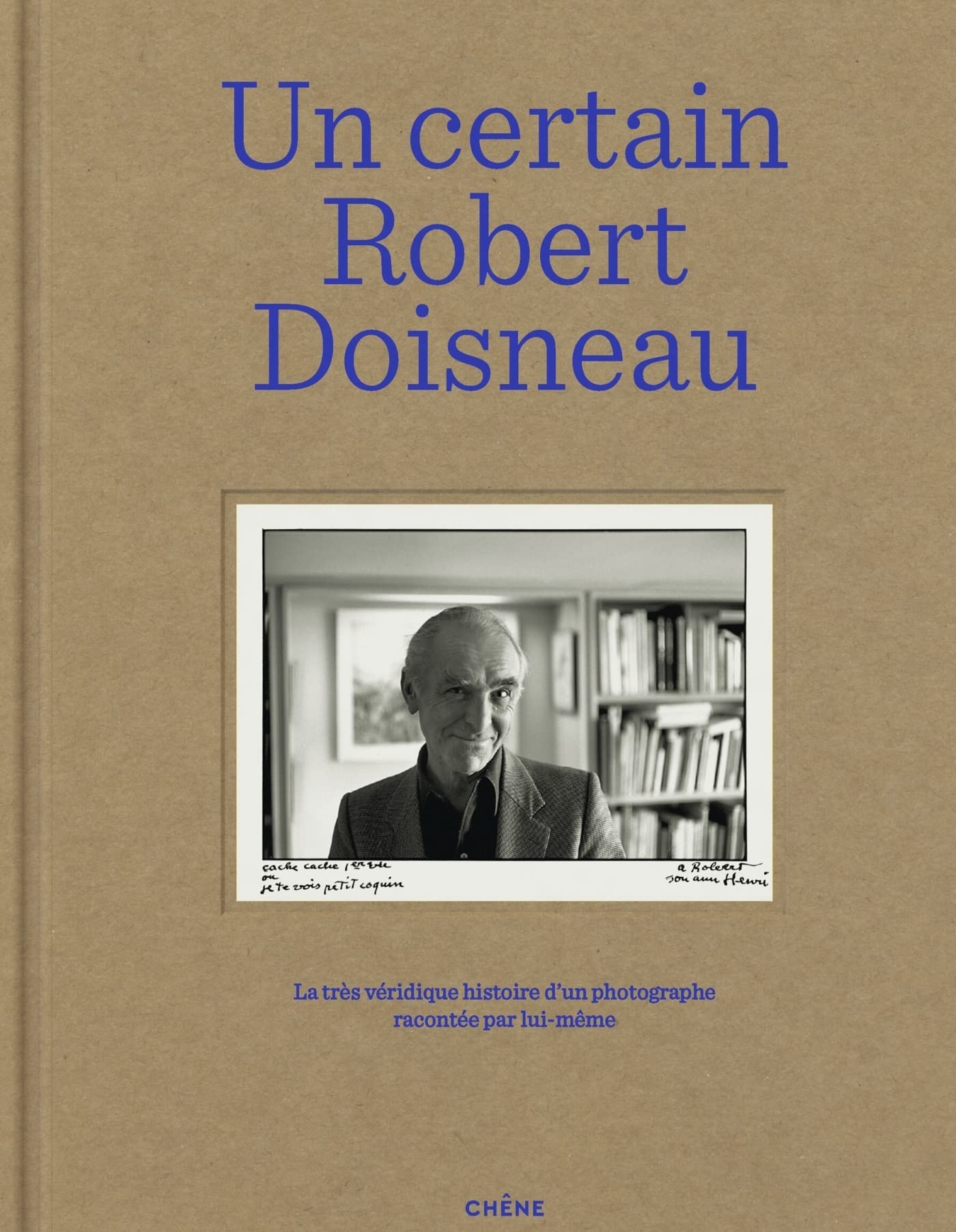 Un certain Robert Doisneau: La très véridique histoire d'un photographe racontée par lui-même Film, Art & Culture