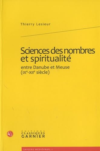 Sciences des nombres et spiritualité: entre Danube et Meuse (XIe-XIIe siècles) book